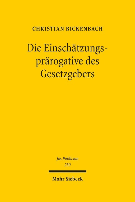Die Einschätzungsprärogative des Gesetzgebers - Christian Bickenbach