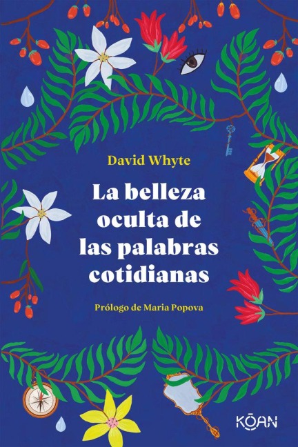 Belleza Oculta de Las Palabras Cotidianas, La - David Whyte