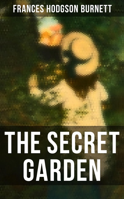 The Secret Garden - Frances Hodgson Burnett