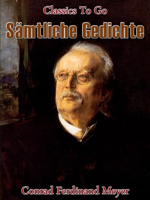Sämtliche Gedichte - Conrad Ferdinand Meyer