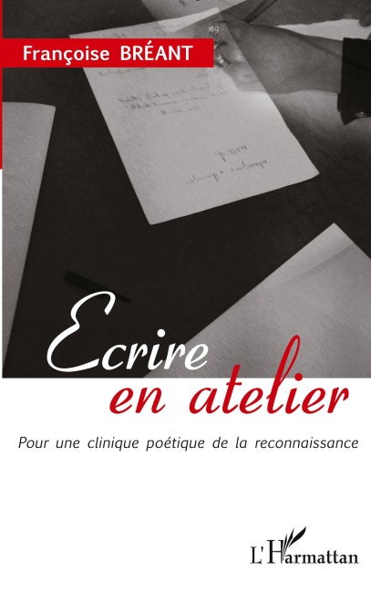 Ecrire en atelier - Françoise Bréant