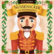 Cover-Bild zum Titel 'Nussknacker und Mäusekönig' von 'Ernst Theodor Amadeus Hoffmann, Hörbücher für Kinder'