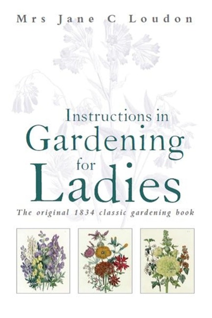 Instructions in Gardening for Ladies - Jane C Loudon