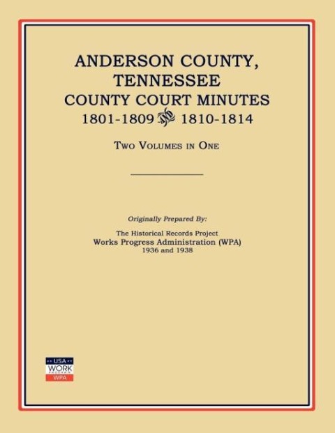 Anderson County, Tennessee, County Court Minutes, 1801-1809 and 1810-1814. Two Volumes in One - Works Progress Administration