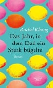 Cover-Bild zum Titel 'Das Jahr, in dem Dad ein Steak bügelte' von 'Rachel Khong'
