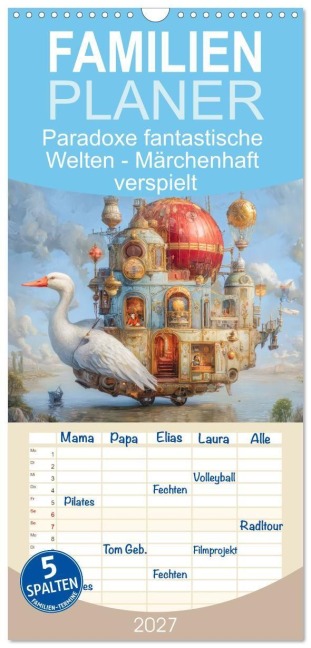 Familienplaner 2027 - Paradoxe fantastische Welten - Märchenhaft verspielt mit 5 Spalten (Wandkalender, 21 x 45 cm) CALVENDO - Liselotte Brunner-Klaus