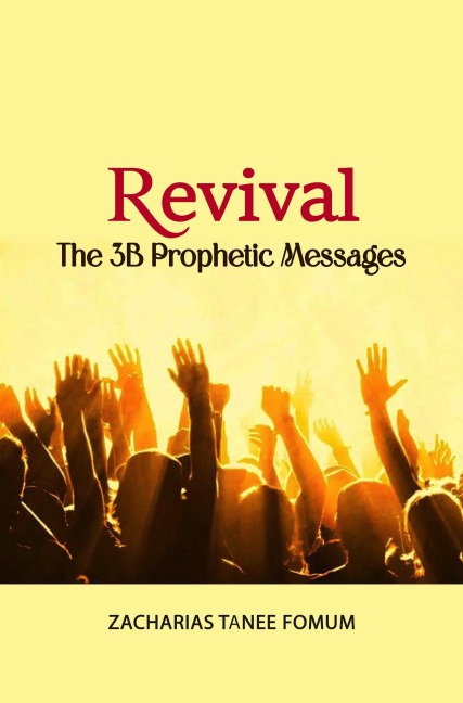 Revival: The 3B Prophetic Messages (Practical Helps For The Overcomers, #26) - Zacharias Tanee Fomum