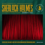 Cover-Bild zum Titel 'Sherlock Holmes und der verschwundene Bühnenbildner' von 'Arthur Conan Doyle, Johanna M. Rieke'