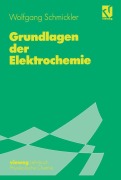Grundlagen der Elektrochemie - Wolfgang Schmickler