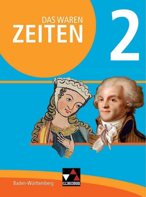 Das waren Zeiten 2 Schülerband Neue Ausgabe Baden-Württemberg - Markus Benzinger, Frank Harteker, Franziska Zach, Kirsten Galm, Julian Kümmerle