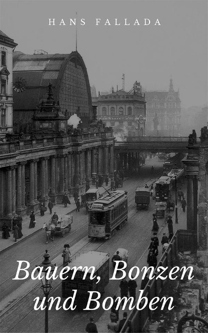 Bauern, Bonzen und Bomben - Hans Fallada