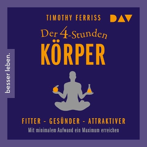 Der 4-Stunden-Körper - Timothy Ferriss