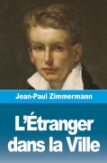 Cover-Bild zum Titel 'L'Étranger dans la Ville' von 'Jean-Paul Zimmermann'
