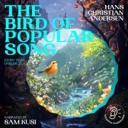 Cover-Bild zum Titel 'The Bird of Popular Song (Story Time, Episode 72)' von 'Hans Christian Andersen'