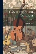 Canti popolari toscani; Volume 1 - Giuseppe Tigri