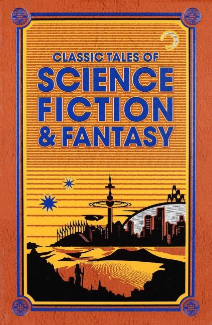 Classic Tales of Science Fiction & Fantasy - Jules Verne, Jack London, Arthur Conan Doyle, Edgar Rice Burroughs, H. G. Wells
