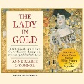 The Lady in Gold: The Extraordinary Tale of Gustav Klimt's Masterpiece, Portrait of Adele Bloch-Bauer - Anne-Marie O'Connor