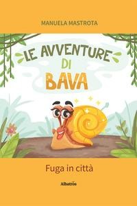 Le avventure di Bava. Fuga in città - Manuela Mastrota