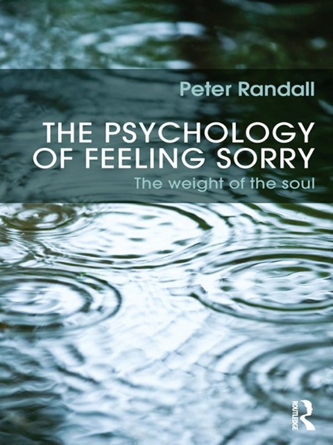 The Psychology of Feeling Sorry - Peter Randall