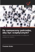 Cover-Bild zum Titel 'Ile samooceny potrzeba, aby by¿ sceptycznym?' von 'Yvonne Exler'
