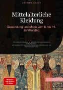 Cover-Bild zum Titel 'Mittelalterliche Kleidung: Gewandung und Mode vom 6. bis 15. Jahrhundert' von 'Artemis Saage - Deutschland'