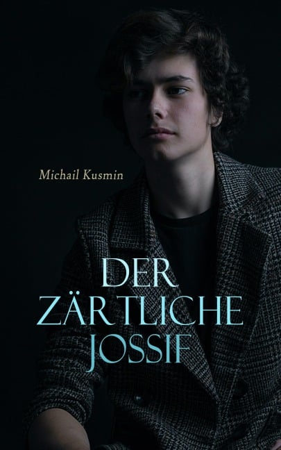 Der zärtliche Jossif - Michail Kusmin
