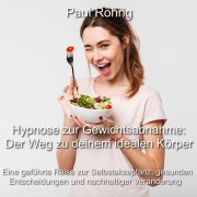 Cover-Bild zum Titel 'Hypnose zur Gewichtsabnahme: Der Weg zu deinem idealen Körper' von 'Paul Röhrig, Paul Röhrig'