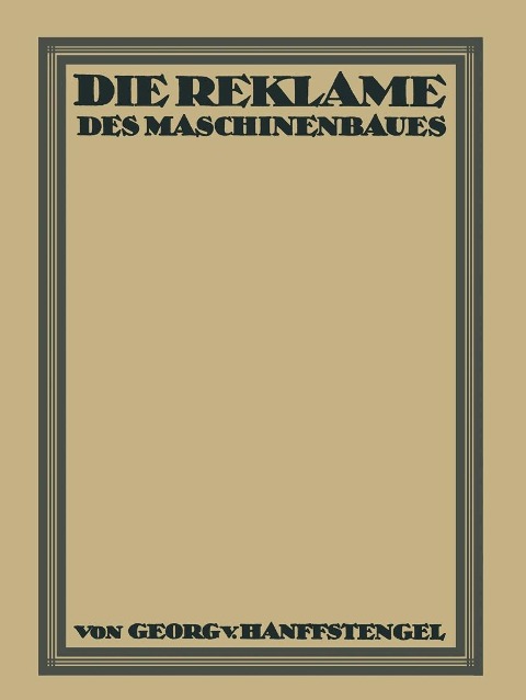 Die Reklame des Maschinenbaues - Georg Von Hanffstengel