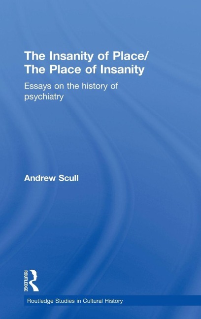 The Insanity of Place / The Place of Insanity - Andrew Scull