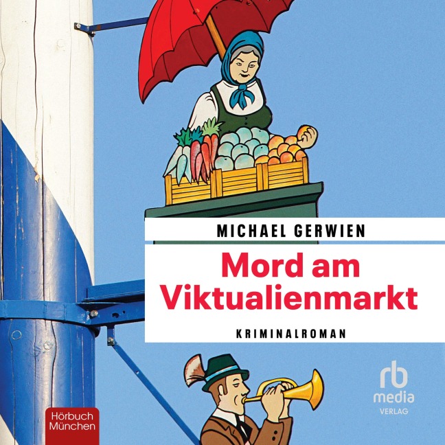 Mord am Viktualienmarkt - Michael Gerwien
