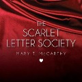 The Scarlet Letter Society Lib/E - Mary T. McCarthy