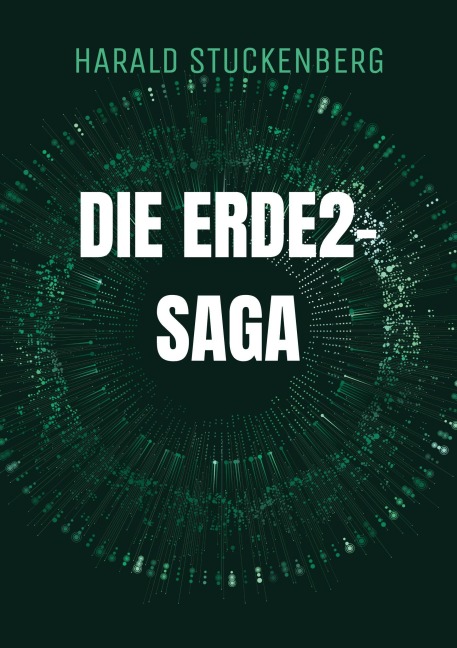 Die Erde2-Saga - Harald Stuckenberg