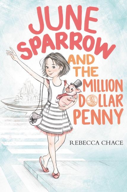 June Sparrow and the Million-Dollar Penny - Rebecca Chace