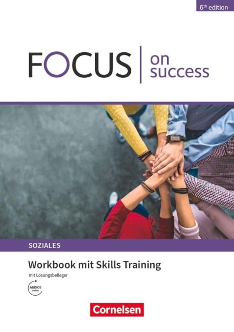 Focus on Success - 6th edition - Soziales - B1/B2. Workbook mit Skills Training Lösungsbeileger - James Abram, Alexandra Köpf, Steve Williams, Michael Benford