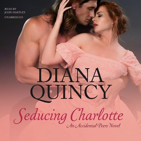 Seducing Charlotte Lib/E: An Accidental Peers Novel - Diana Quincy