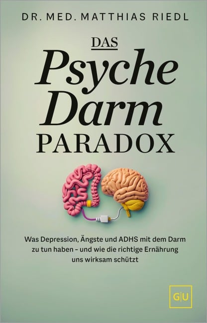 Das Psyche-Darm-Paradox - Matthias Riedl