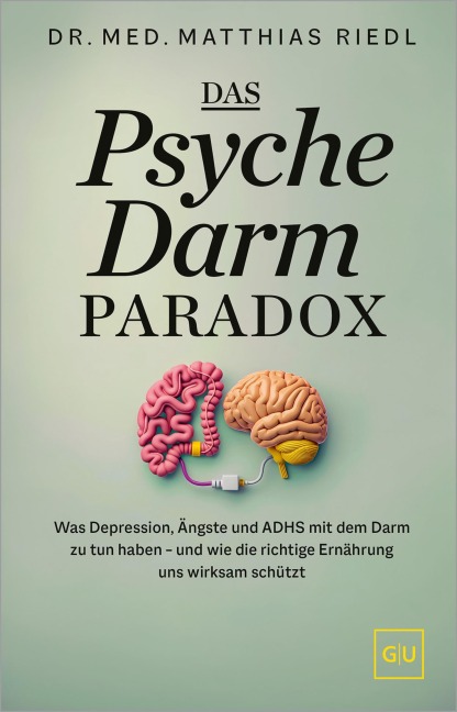 Das Psyche-Darm-Paradox - Matthias Riedl