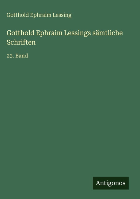 Gotthold Ephraim Lessings sämtliche Schriften - Gotthold Ephraim Lessing