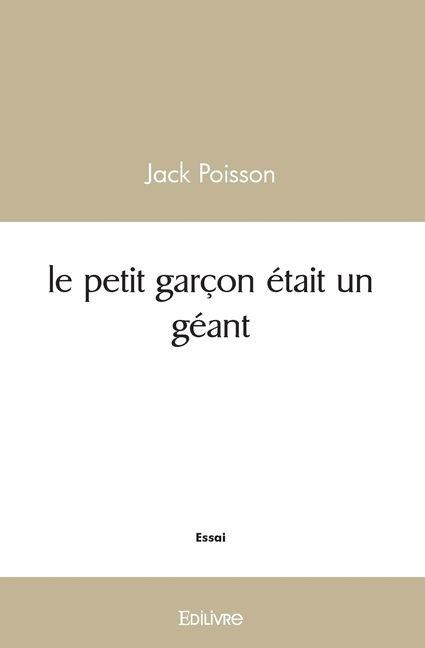 Le petit garçon était un géant - Jack Poisson