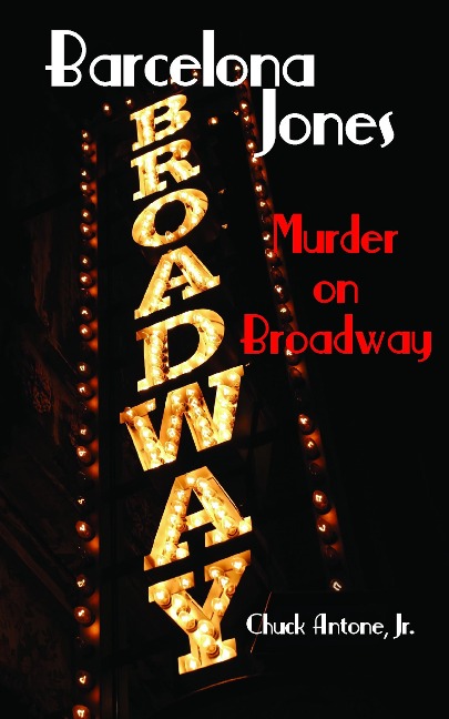 Barcelona Jones - Murder on Broadway - Chuck Antone