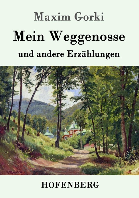 Mein Weggenosse und andere Erzählungen - Maxim Gorki