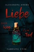 Liebe - Der Weg zum Tod - Alexandra Krebs