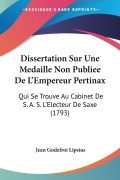 Dissertation Sur Une Medaille Non Publiee De L'Empereur Pertinax - Jean Godefroi Lipsius