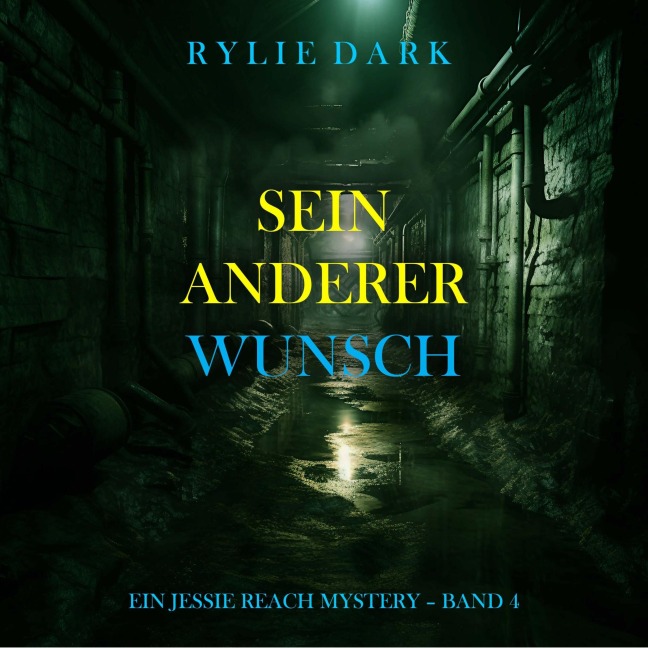 Sein Anderer Wunsch (Ein Jessie Reach Mystery ¿ Band 4) - Rylie Dark