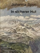 Cover-Bild zum Titel 'In sicherer Hut' von 'Johanna Spyri'