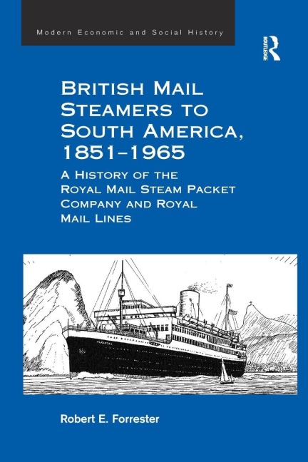 British Mail Steamers to South America, 1851-1965 - Robert E. Forrester