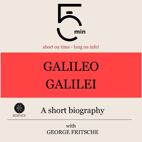 Galileo Galilei: A short biography - George Fritsche, Minute Biographies, Minutes