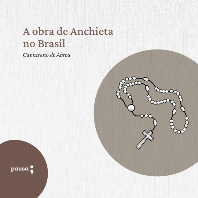 A obra de Anchieta no Brasil - Capistrano de Abreu