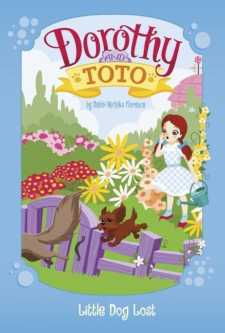 Dorothy and Toto Little Dog Lost - Debbi Michiko Florence