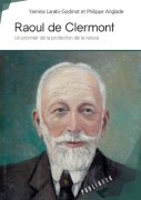 Cover-Bild zum Titel 'Raoul de Clermont - un pionnier de la protection de la nature' von 'Philippe Anglade'